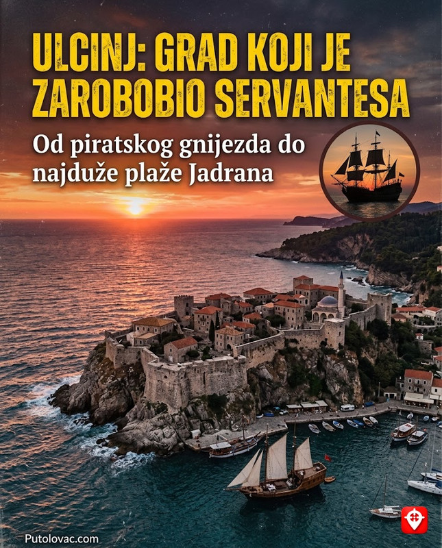Ulcinj: Od piratskog gnijezda i Servantesa do najdužeg pješčanog zagrljaja