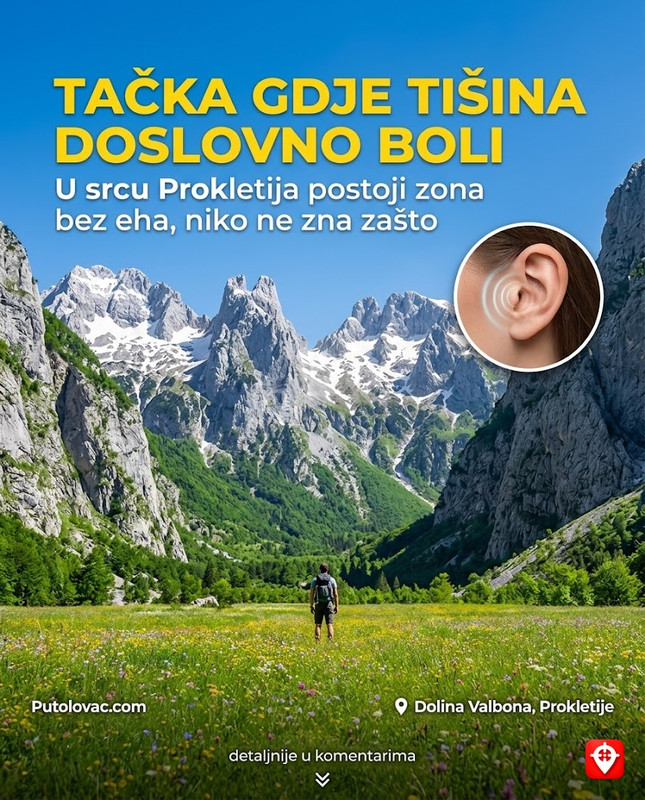 Dolina Valbona na Prokletijama: Mjesto gdje vrhovi paraju nebo, ali u samom centru doline postoji tačka gdje je tišina toliko apsolutna da boli. – Jedna od najljepših dolina Prokletija. Zbog specifičnog oblika okolnih vrhova, u jednom dijelu doline se stvara zona bez eha i vjetra, gdje se čuje samo sopstveni puls i disanje.