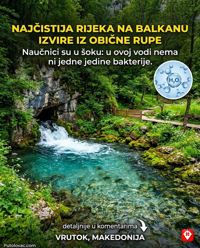 Izvor Vardara u Vrutoku: Mjesto gdje najduža rijeka izvire iz obične rupe u zemlji, ali voda koja izlazi je toliko čista da u njoj nema ni jedne bakterije. – Vardar izvire kao snažno vrelo ispod planine Šare. Voda prolazi kroz kilometre prirodnih krečnjačkih filtera koji je čiste do nivoa sterilnosti, što je rijetkost za rijeke te veličine.