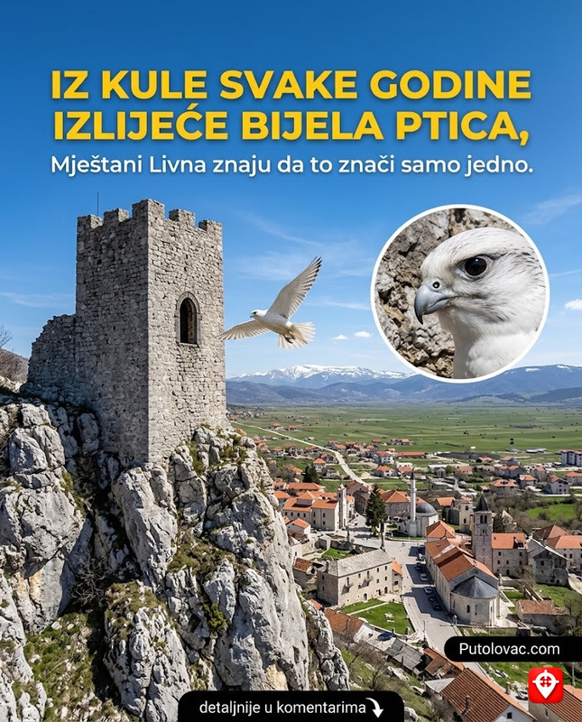 Kula starca Vujadina u Livnu: Stražar koji čuva grad vijekovima, ali svake godine na isti dan, iz kule izleti bijela ptica koja najavljuje sušu. – Srednjovjekovna kula na stijeni iznad Livna. Starac Vujadin je narodni junak iz pjesama. Bijela ptica je zapravo rijetka vrsta planinskog sokola koji se gnijezdi u zidinama i pojavljuje se u proljeće.