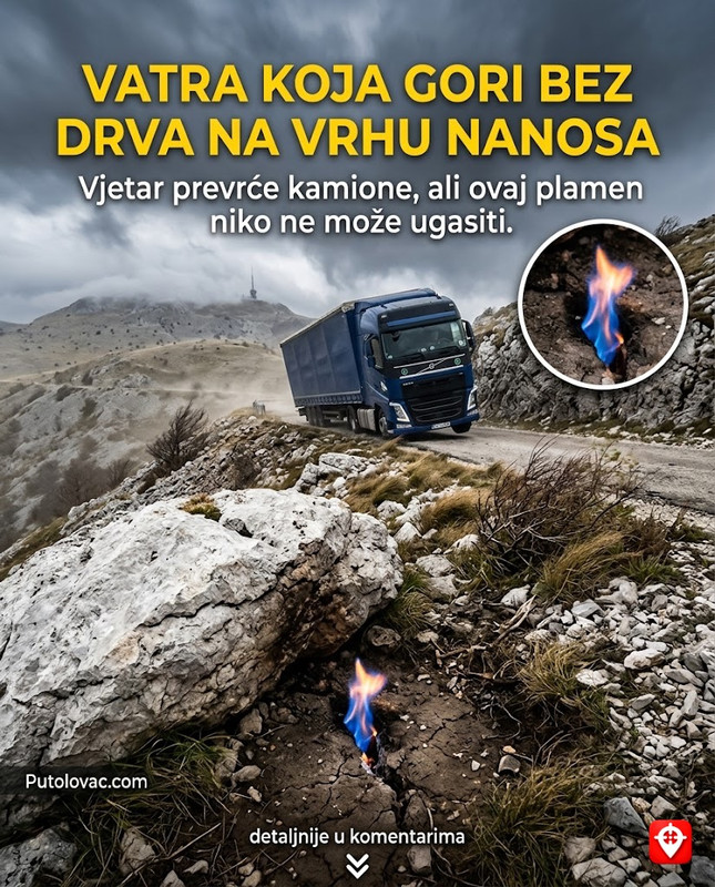 Planina Nanos i bura: Mjesto gdje vjetar može da prevrne kamion, ali u zavjetrini jedne stijene uvijek gori vatra koju niko ne loži. – Kraška visoravan poznata po ekstremnoj buri. “Vatra” je pojava prirodnog gasa metana koji u malim količinama izlazi iz jedne pukotine i koji se ponekad zapali usljed statičkog elektriciteta koji stvara bura.