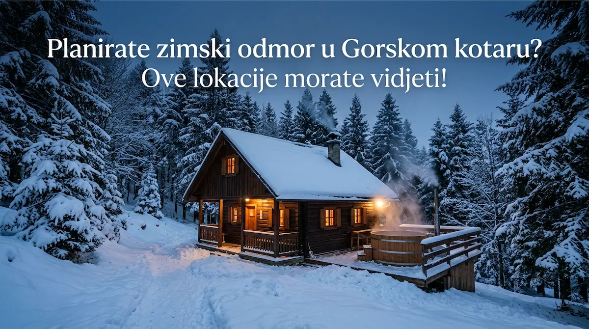 Gorski kotar zimi: Najljepše drvene kućice, šetnice, snijeg i smještaj