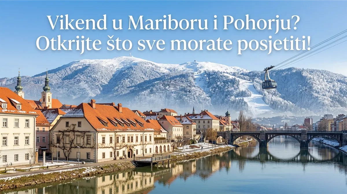 Maribor i Pohorje: Vodič za skijanje, znamenitosti, vinarije i vikend odmor