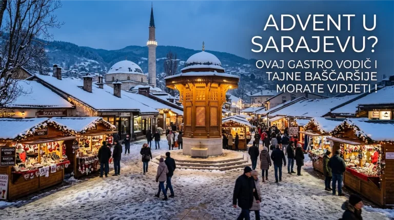 Advent u Sarajevu i Holiday Market 2026: Zimski vodič kroz Baščaršiju, lokacije i cijene